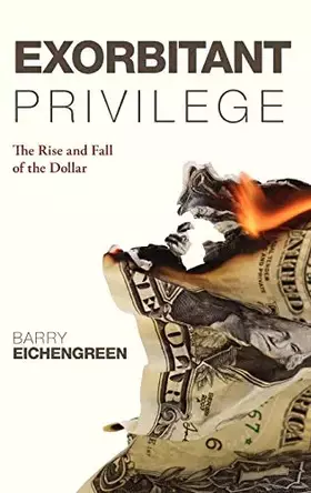 Couverture du produit · Exorbitant Privilege: The Rise and Fall of the Dollar