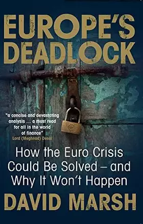 Couverture du produit · Europe's Deadlock: How the Euro Crisis Could Be Solved ― And Why It Still Won’t Happen