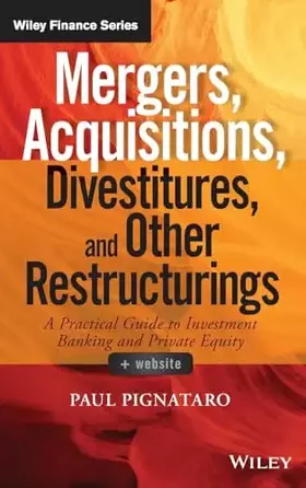 Couverture du produit · Mergers, Acquisitions, Divestitures, and Other Restructurings, + Website: A Practical Guide to Investment Banking and Private E