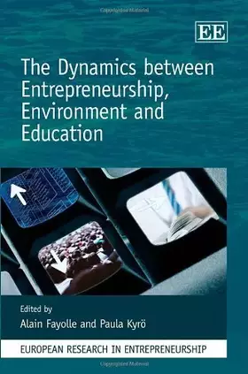 Couverture du produit · The Dynamics between Entrepreneurship, Environment and Education (European Research in Entrepreneurship series)