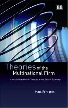 Couverture du produit · Theories of the Multinational Firm: A Multidimensional Creature in the Global Economy