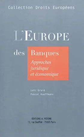 Couverture du produit · L'Europe des banques: Approches juridiques et économiques, Concurrence, Réglementation, Marché unique