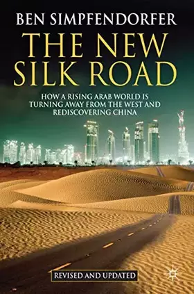 Couverture du produit · The New Silk Road: How a Rising Arab World is Turning Away from the West and Rediscovering China
