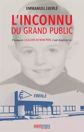 Couverture du produit · L'inconnu du grand public: Puisque la gloire de mon père, c'est déjà pris !