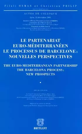 Couverture du produit · Le partenariat euro-méditerranéen : The Euro-Mediterranean Partnership: Le processus de Barcelone : nouvelles perspectives : Th