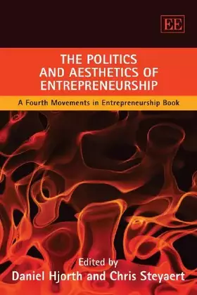 Couverture du produit · The Politics and Aesthetics of Entrepreneurship: A Fourth Movements in Entrepreneurship Book