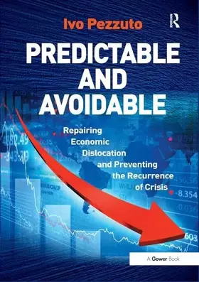 Couverture du produit · Predictable and Avoidable: Repairing Economic Dislocation and Preventing the Recurrence of Crisis