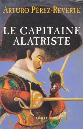 Couverture du produit · Le capitaine Alatriste (Les aventures du capitaine Alatriste.)