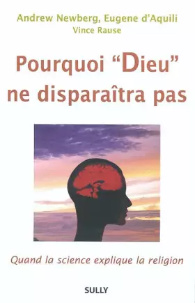 Couverture du produit · Pourquoi "Dieu" ne disparaîtra pas : Quand la science explique la religion