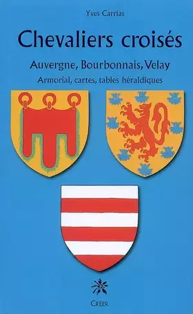 Couverture du produit · Chevaliers croisés d'Auvergne, Bourbonnais et Velay
