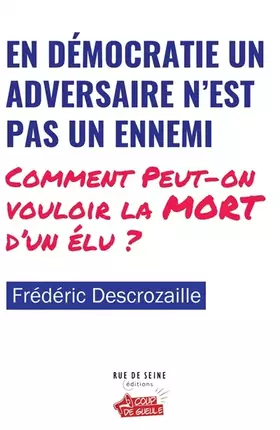 Couverture du produit · En démocratie un adversaire n’est pas un ennemi: Comment peut-on vouloir la mort d‘un élu ?