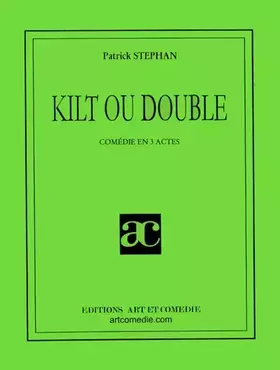 Couverture du produit · Kilt ou double: Comédie en trois actes
