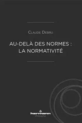 Couverture du produit · Au-delà des normes : la normativité: La normativité