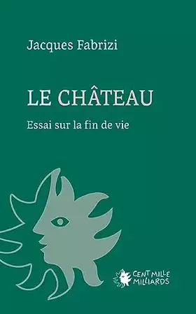 Couverture du produit · LE CHÂTEAU: Essai sur la fin de vie