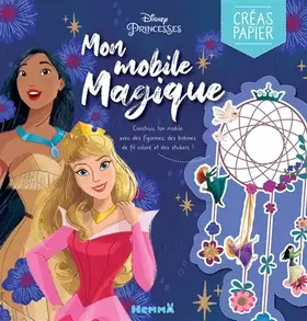 Couverture du produit · Disney Princesses – Créas papier – Mon mobile magique – Pochette de loisirs créatifs - Dès 4 ans