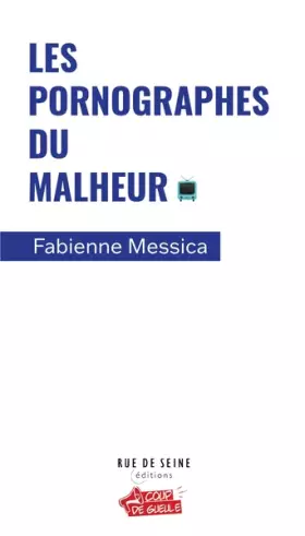 Couverture du produit · Les Pornographes du malheur: les médias , les journaux sociaux , les réseaux sociaux et Nous