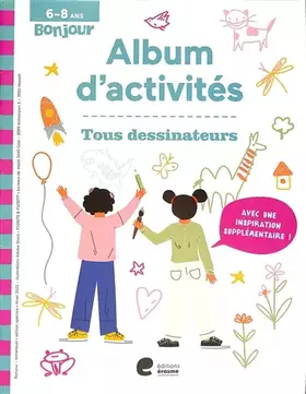 Couverture du produit · Tous dessinateurs 6+: Album d'activités Bonjour