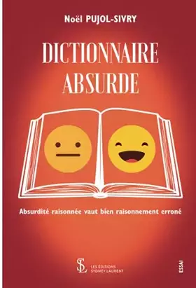 Couverture du produit · Dictionnaire absurde: Absurdité raisonnée vaut bien raisonnement erroné