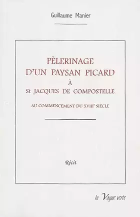 Couverture du produit · Pèlerinage d'un paysan picard à Saint-Jacques de Compostelle, au commencement du XVIIIe siècle