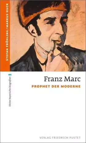 Couverture du produit · Franz Marc: Prophet der Moderne (kleine bayerische biografien)