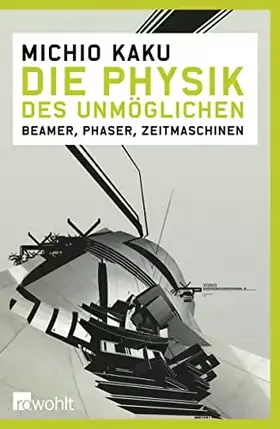 Couverture du produit · Die Physik des Unmöglichen: Beamer, Phaser, Zeitmaschinen
