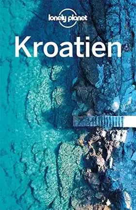 Couverture du produit · Lonely Planet Reiseführer Kroatien: Eigene Wege gehen und Einzigartiges erleben.
