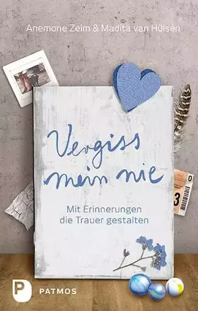 Couverture du produit · Vergiss mein nie: Mit Erinnerungen die Trauer gestalten