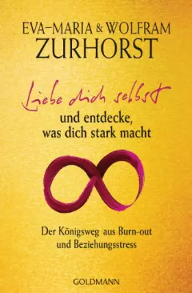 Couverture du produit · Liebe dich selbst und entdecke, was dich stark macht: Der Königsweg aus Burn-out und Beziehungsstress