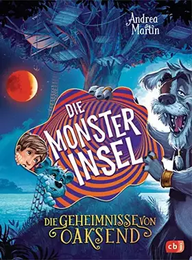 Couverture du produit · Die Geheimnisse von Oaksend - Die Monsterinsel: Ein mitreißendes Abenteuer über Freundschaft und Gegensätze für Jungs und Mädch
