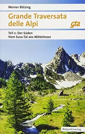 Couverture du produit · Grande Traversata delle Alpi Süden: Teil 2: Der Süden: Vom Susa-Tal ans Mittelmeer | GTA 2018 (Naturpunkt)