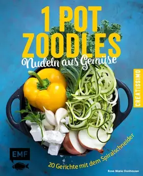 Couverture du produit · One Pot Zoodles – Nudeln aus Gemüse: 20 Gerichte mit dem Spiralschneider