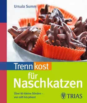 Couverture du produit · Trennkost für Naschkatzen: Über 80 kleine Sünden - von süß bis pikant