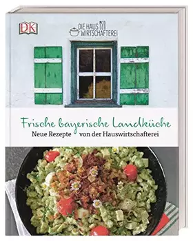 Couverture du produit · Die frische bayerische Landküche: Neue Rezepte von der Hauswirtschafterei