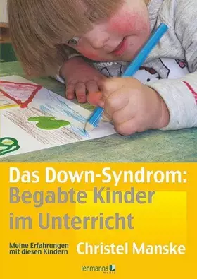 Couverture du produit · Das Down-Syndrom – Begabte Kinder im Unterricht: Meine Erfahrungen mit diesen Kindern (ICHS-Praxis)