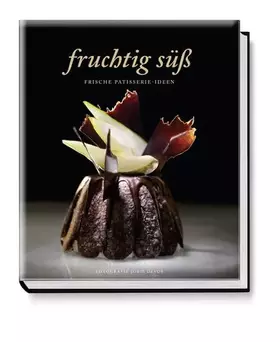 Couverture du produit · Fruchtig süß: Frische Patisserie-Ideen