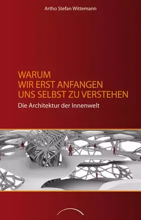 Couverture du produit · Warum wir erst anfangen uns selbst zu verstehen: Die Architektur der Innenwelt