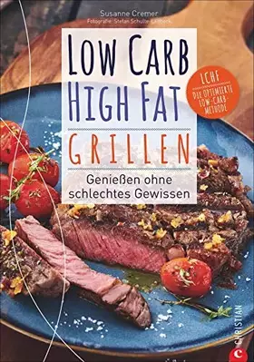 Couverture du produit · Kochbuch: Low Carb High Fat - Grillen. Die besten LCHF-Grillrezepte für eine kalorienarme Diät. Fisch, Fleisch, Dips, Desserts 