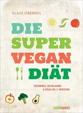 Couverture du produit · Die Super-Vegan-Diät: Schnell schlank: 4 Kilo in 1 Woche
