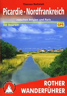 Couverture du produit · Picardie - Nordfrankreich: zwischen Belgien und Paris. 50 Touren. Mit GPS-Tracks. (Rother Wanderführer)