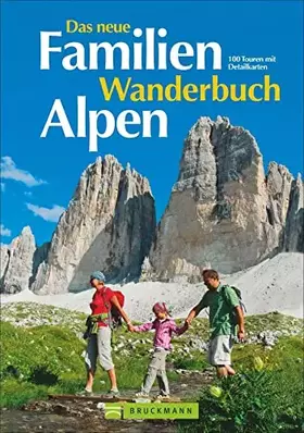Couverture du produit · Das neue Familien Wanderbuch Alpen: 100 Touren mit Detailkarten