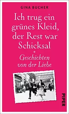 Couverture du produit · Ich trug ein grünes Kleid, der Rest war Schicksal: Geschichten von der Liebe