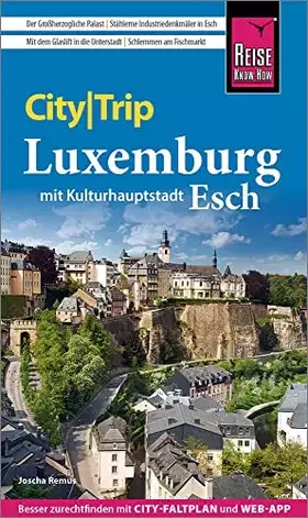 Couverture du produit · Reise Know-How CityTrip Luxemburg mit Kulturhauptstadt Esch: Reiseführer mit Stadtplan und kostenloser Web-App