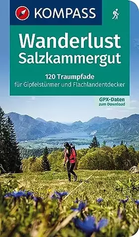 Couverture du produit · KOMPASS Wanderlust Salzkammergut: 120 Traumpfade für Gipfelstürmer und Flachlandentdecker, GPX-Daten zum Download