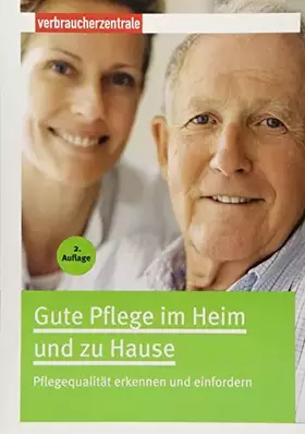 Couverture du produit · Gute Pflege im Heim und zu Hause: Pflegequalität erkennen und einfroedern