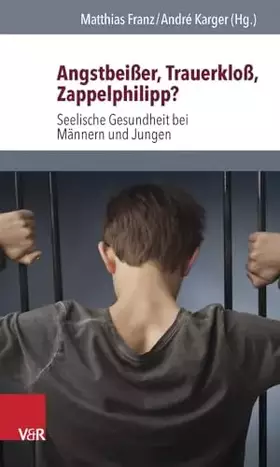 Couverture du produit · Angstbeißer, Trauerkloß, Zappelphilipp?: Seelische Gesundheit bei Männern und Jungen
