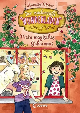 Couverture du produit · Der zuckersüße Wunderladen (Band 2) - Mein magisches Geheimnis: Magisches Kinderbuch ab 9 Jahre