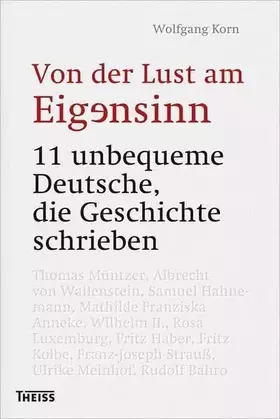 Couverture du produit · Von der Lust am Eigensinn: 11 unbequeme Deutsche, die Geschichte schrieben