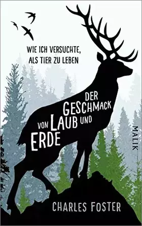 Couverture du produit · Der Geschmack von Laub und Erde: Wie ich versuchte, als Tier zu leben