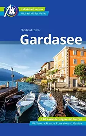 Couverture du produit · Gardasee Reiseführer Michael Müller Verlag: Individuell reisen mit vielen praktischen Tipps (MM-Reisen)
