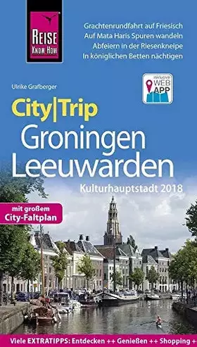 Couverture du produit · Reise Know-How CityTrip Groningen und Leeuwarden (Kulturhauptstadt 2018): Reiseführer mit Stadtplan und kostenloser Web-App